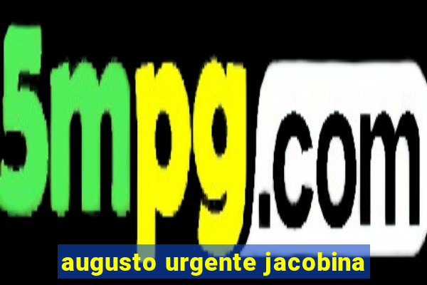 augusto urgente jacobina