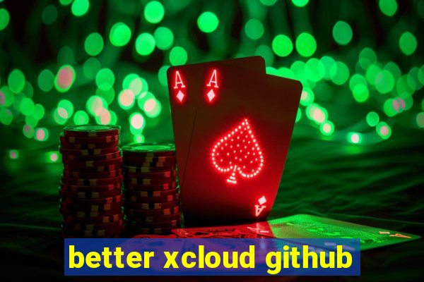 better xcloud github