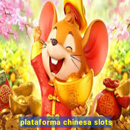 plataforma chinesa slots