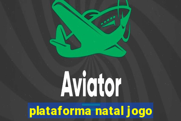 plataforma natal jogo