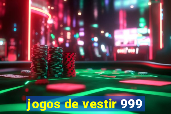 jogos de vestir 999