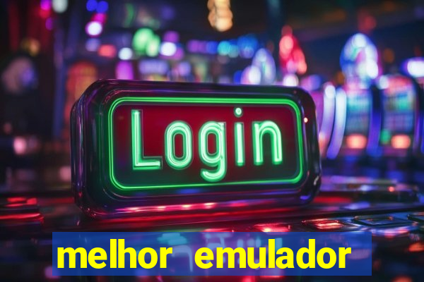 melhor emulador para pc fraco