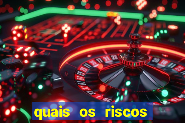 quais os riscos dos jogos de aposta