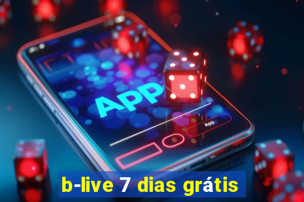 b-live 7 dias grátis