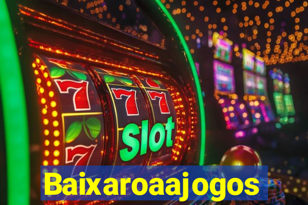 Baixaroaajogos