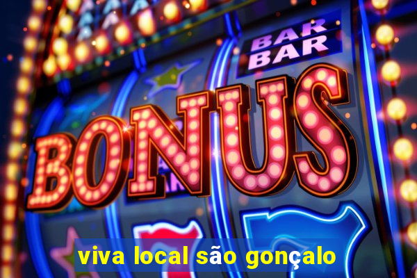 viva local são gonçalo