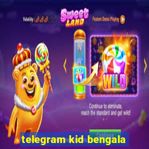 telegram kid bengala