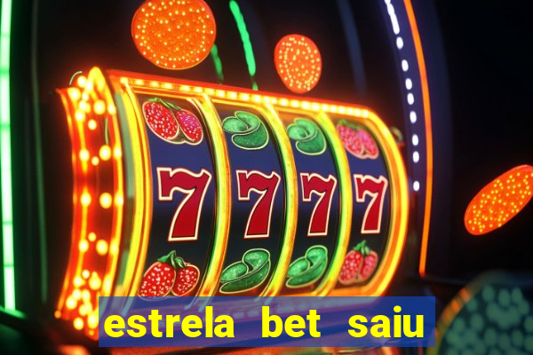 estrela bet saiu do ar