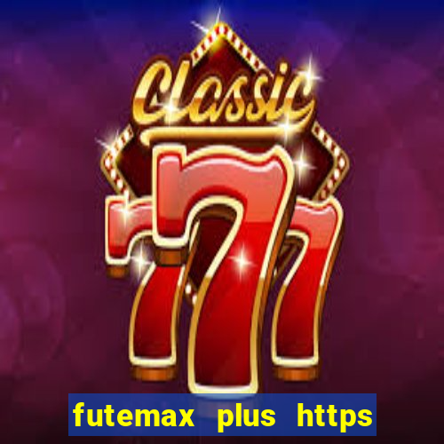 futemax plus https futemax plus