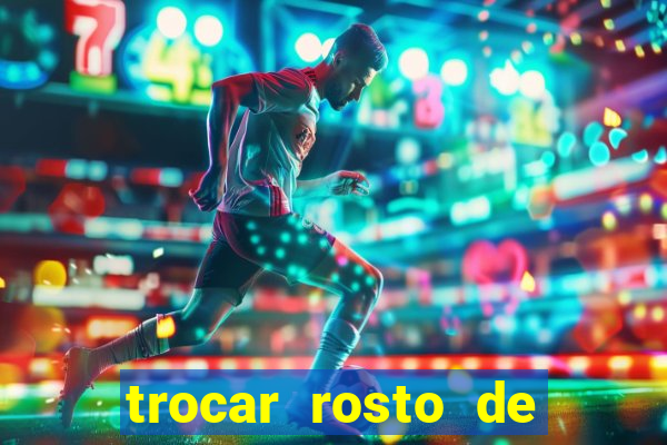 trocar rosto de video online