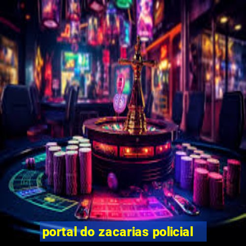 portal do zacarias policial