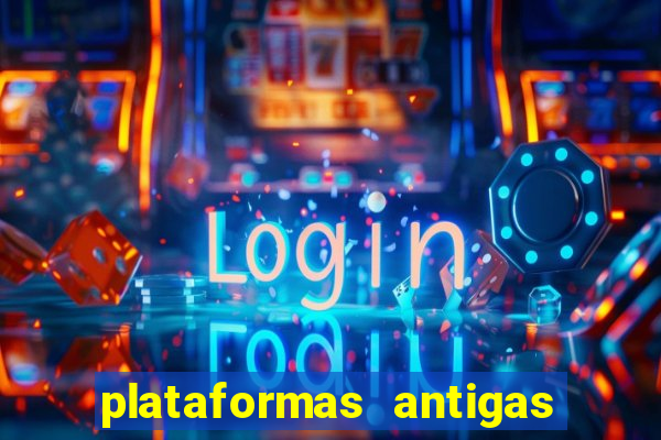 plataformas antigas de slots