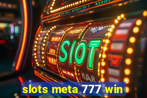 slots meta 777 win