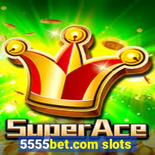 5555bet.com slots