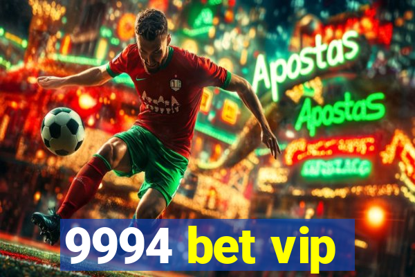 9994 bet vip