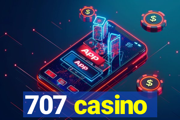 707 casino