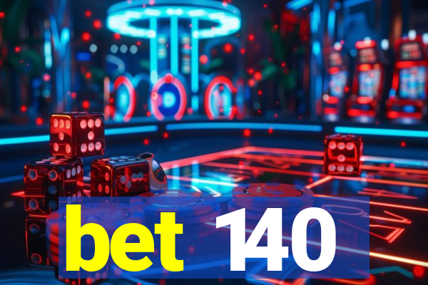 bet 140