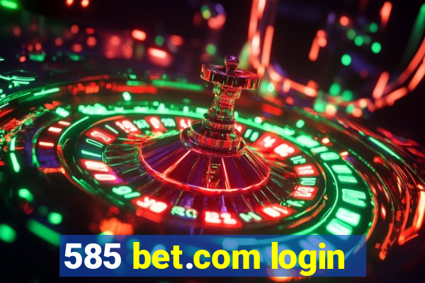 585 bet.com login