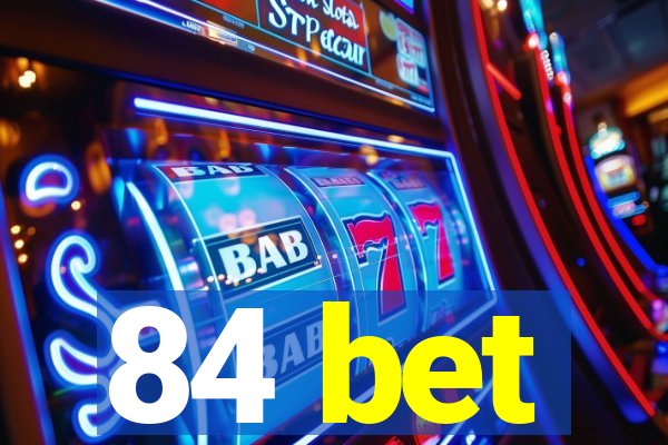 84 bet