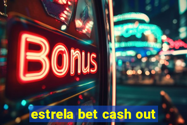 estrela bet cash out