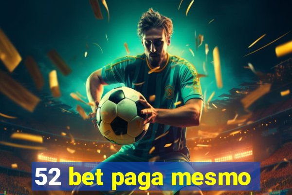 52 bet paga mesmo