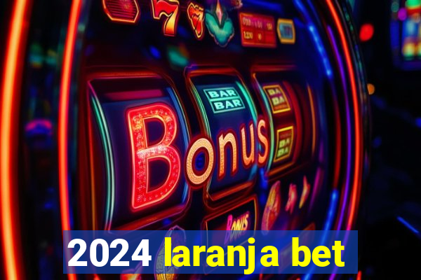 2024 laranja bet