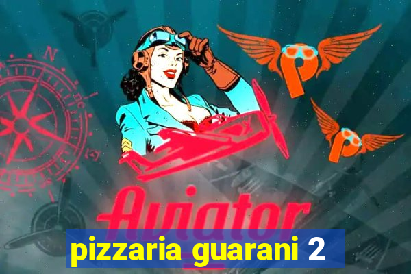 pizzaria guarani 2