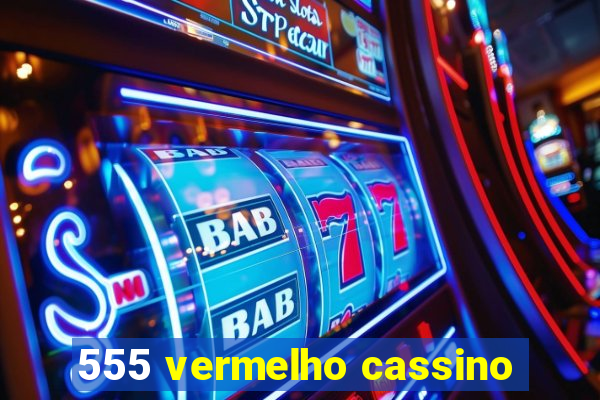 555 vermelho cassino