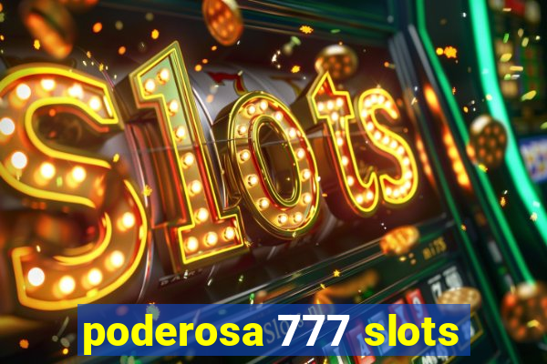 poderosa 777 slots