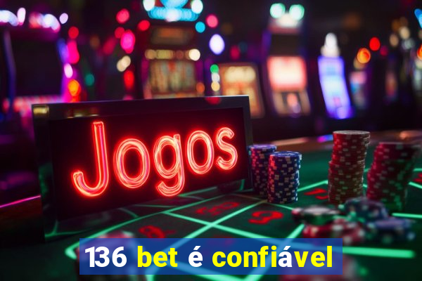 136 bet é confiável