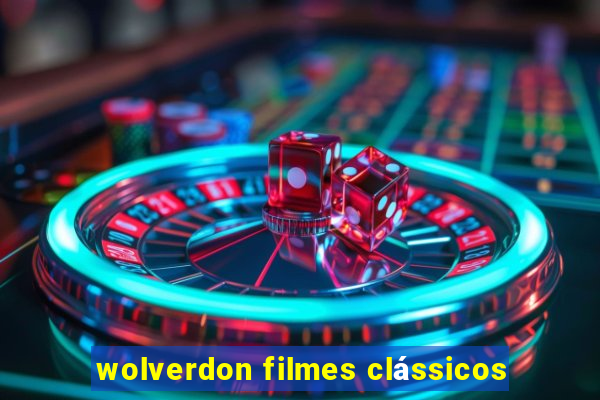 wolverdon filmes clássicos