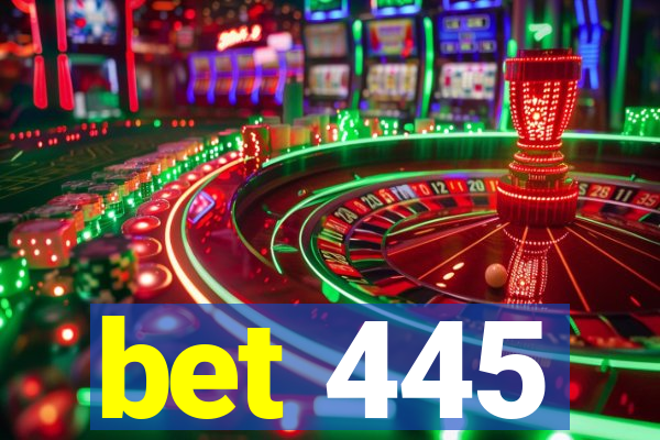 bet 445