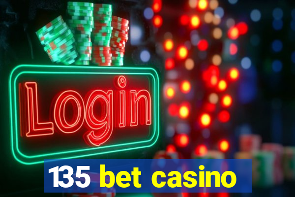 135 bet casino