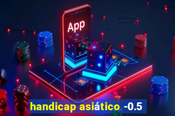 handicap asiático -0.5