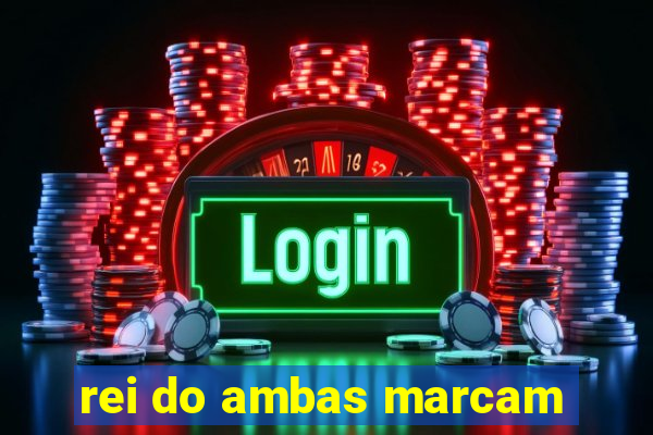 rei do ambas marcam