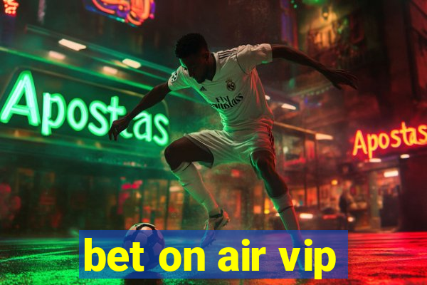 bet on air vip