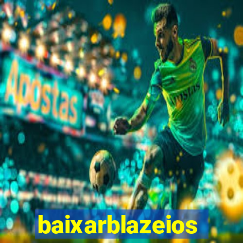 baixarblazeios