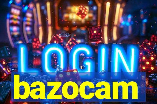 bazocam