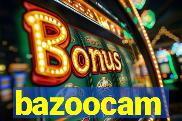 bazoocam