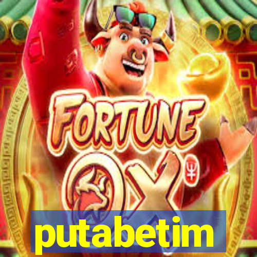 putabetim