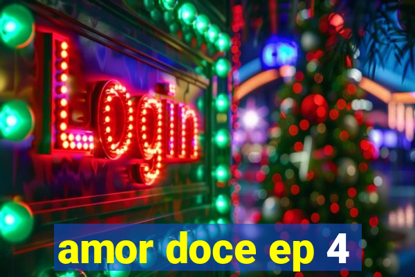 amor doce ep 4