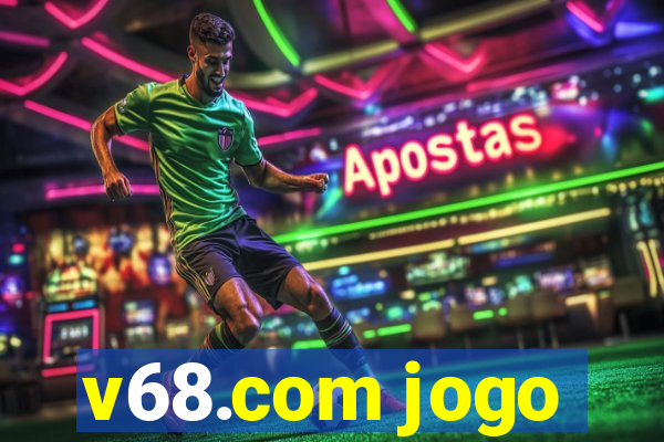 v68.com jogo