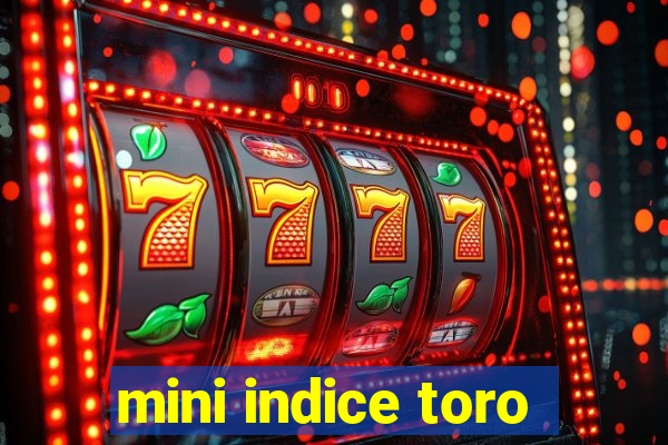 mini indice toro