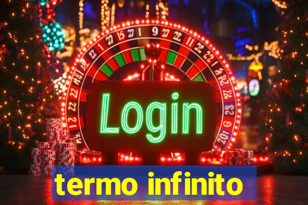 termo infinito