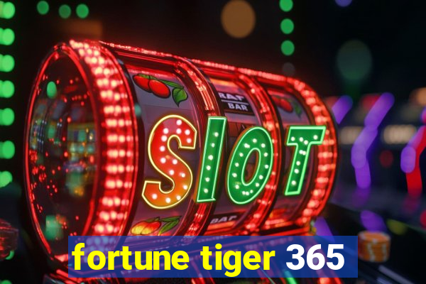 fortune tiger 365