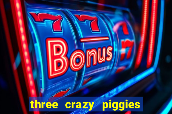 three crazy piggies onde jogar