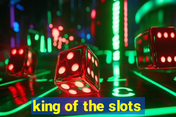 king of the slots