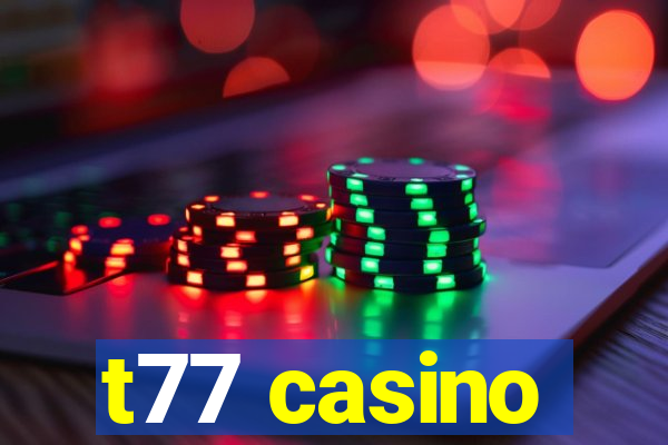 t77 casino