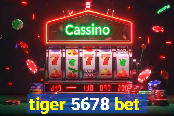 tiger 5678 bet