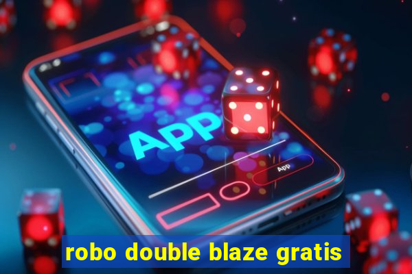 robo double blaze gratis